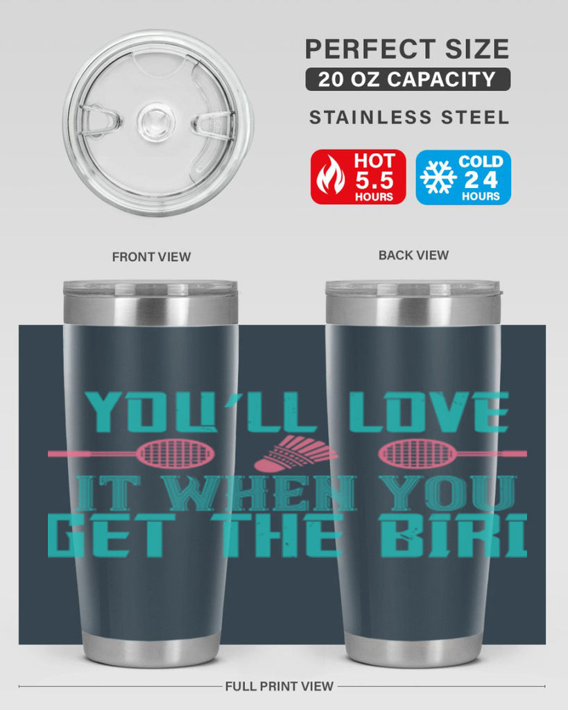 You’ll love it when you get the bird 1733#- badminton- Tumbler