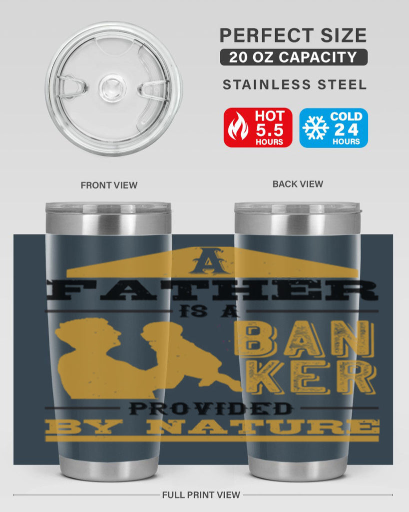 a father is a banker provided by nature 272#- fathers day- Tumbler