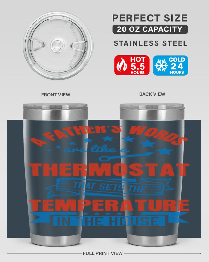 a father’s words are like a thermostat that sets the temperature in the house 233#- fathers day- Tumbler
