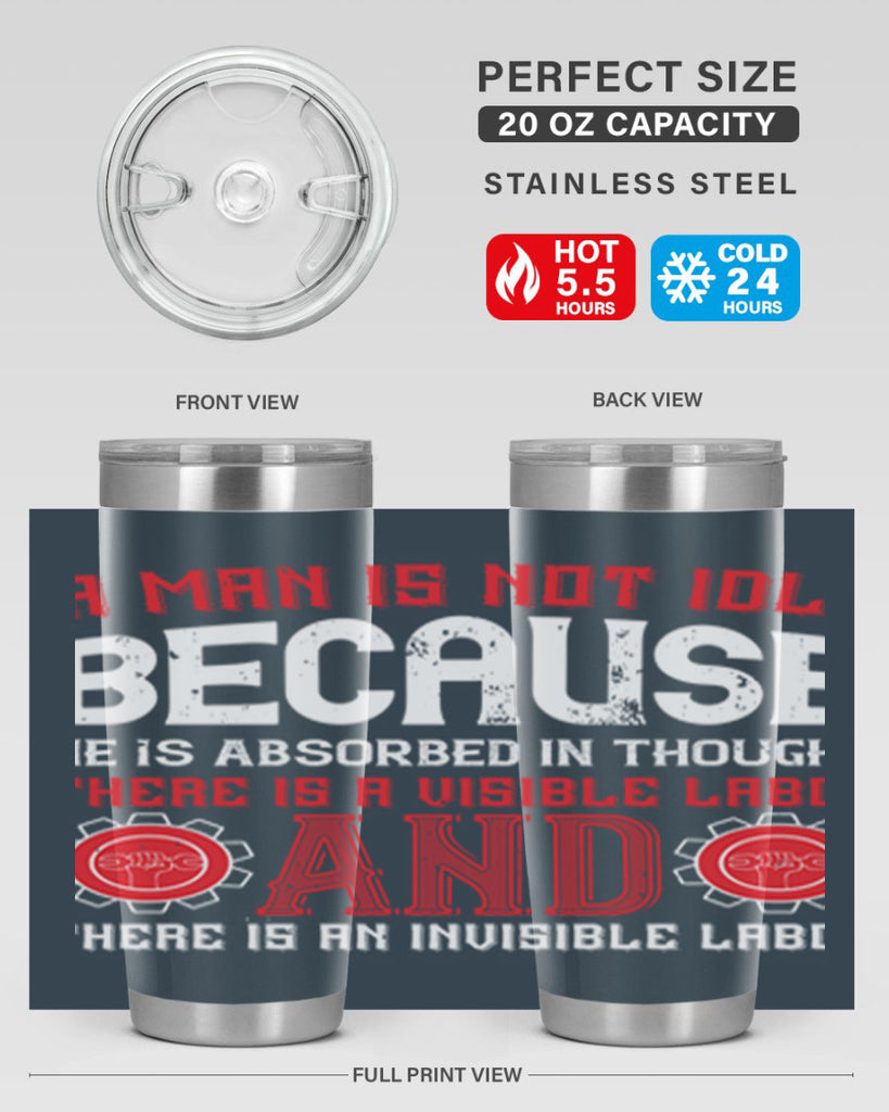 a man is not idle because he is absorbed in thought there is a visible labor invisible labor 48#- labor day- Tumbler