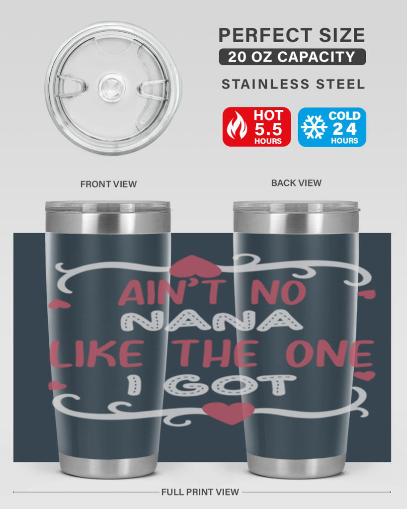 ain’t no nana like the one i got 226#- mom- Tumbler