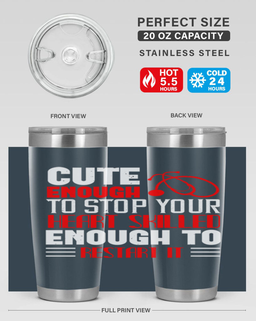 cute enough to stop your Style 236#- nurse- tumbler