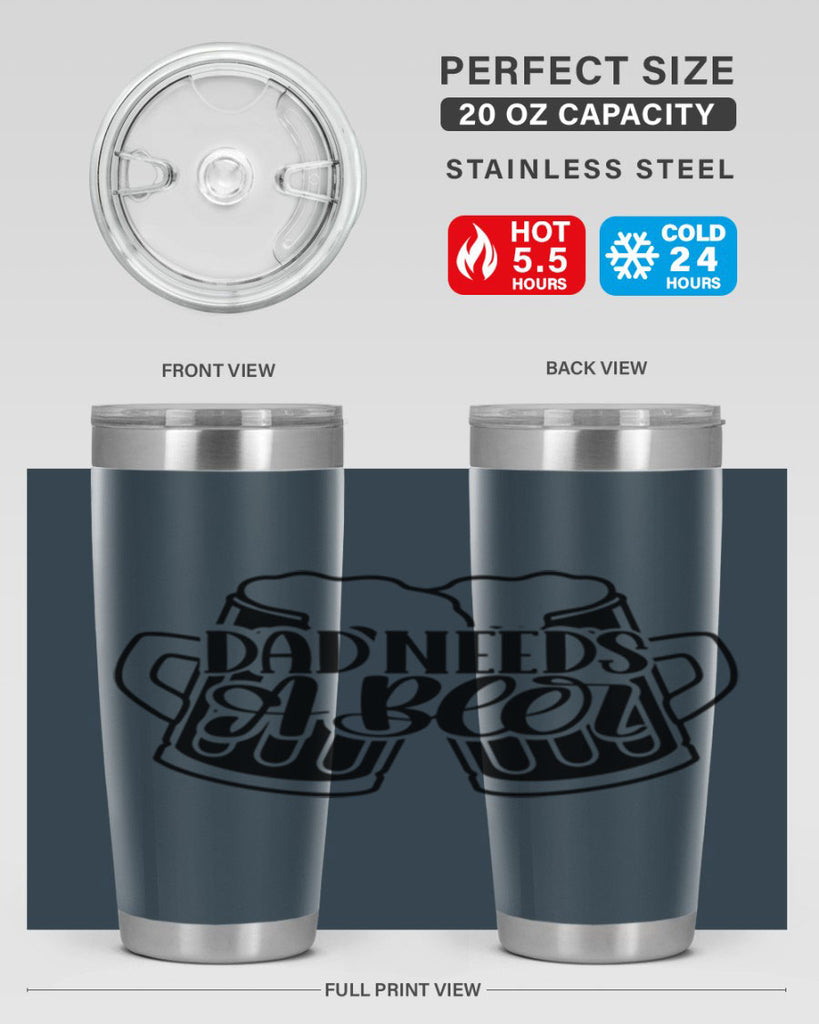 dad needs a beer 41#- beer- Tumbler