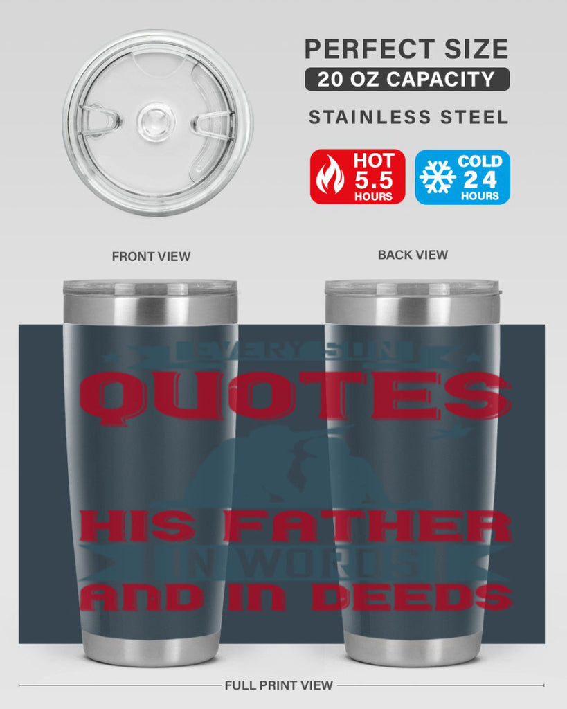 every son quotes his father in words and in deeds 265#- fathers day- Tumbler