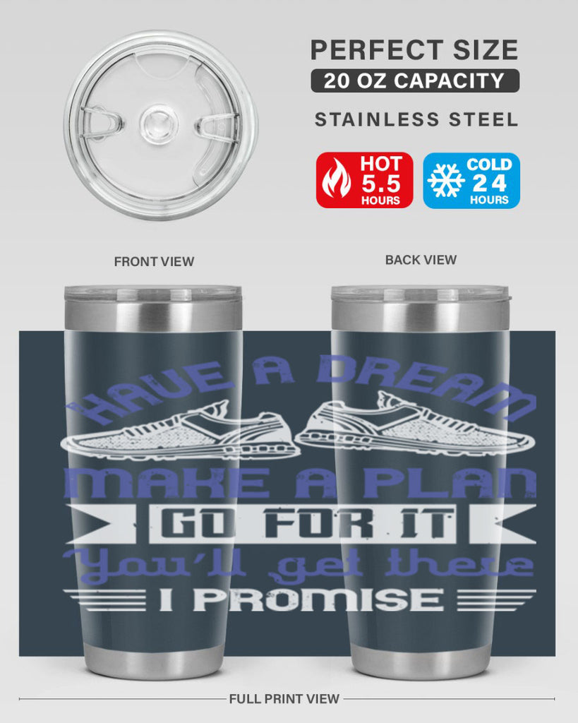 have a dream make a plan go for it you’ll get there i promise 43#- running- Tumbler