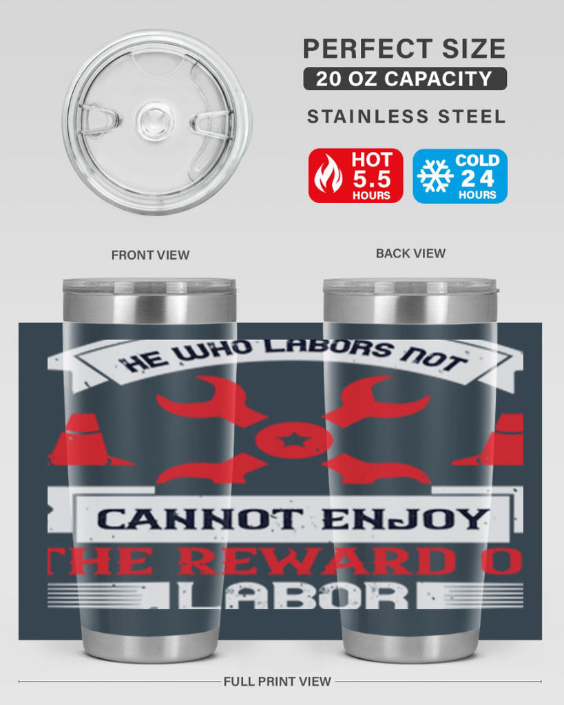 he who labors not cannot enjoy the reward of labor 38#- labor day- Tumbler