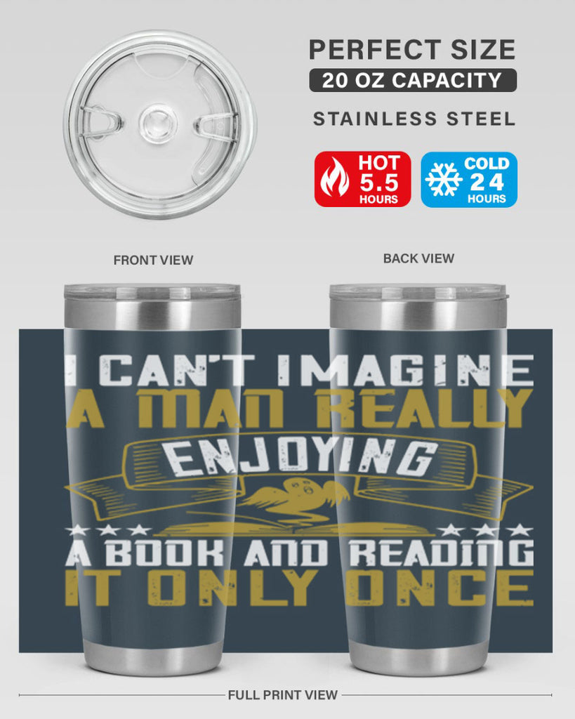 i can’t imagine a man really enjoying a book and reading it only once 69#- reading- Tumbler