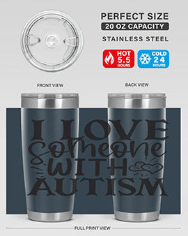 i love someone with autism Style 22#- autism- Tumbler