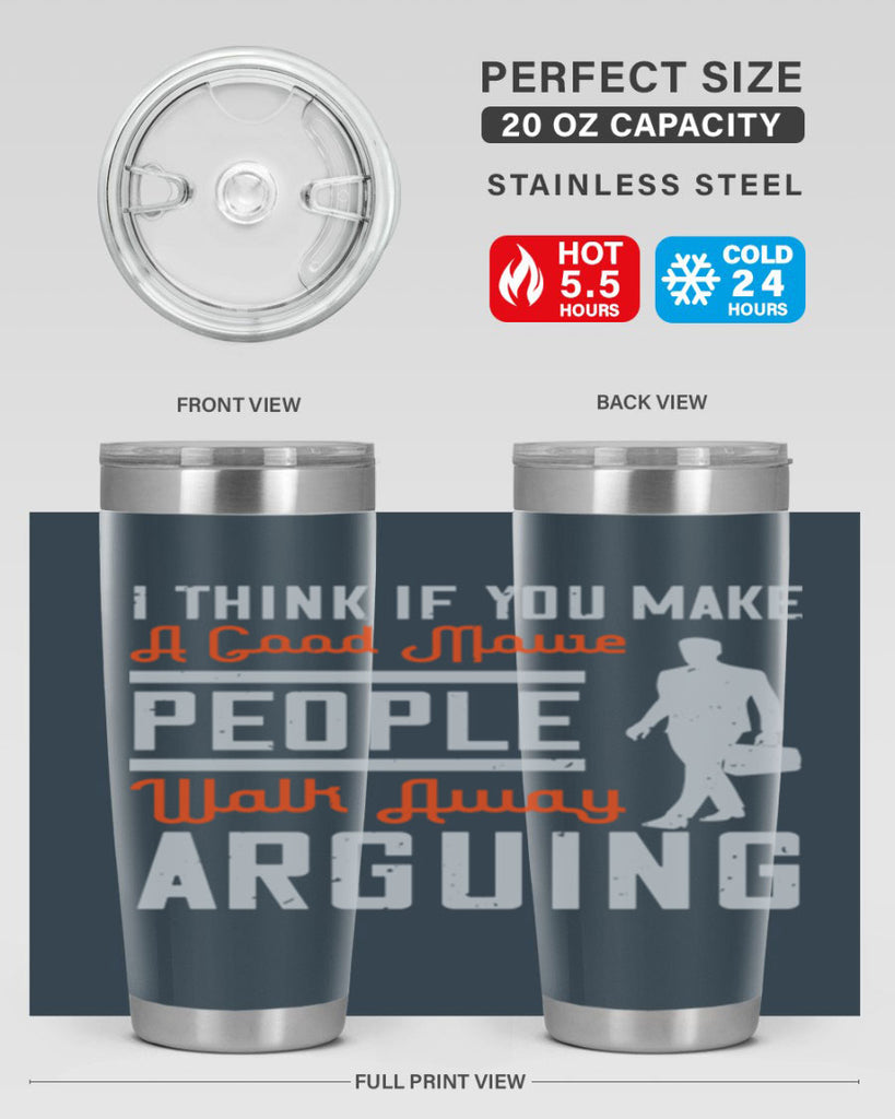 i think if you make a good movie people walk away arguing 61#- walking- Tumbler