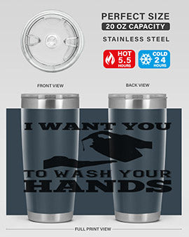 i want you to wash your hands Style 31#- corona virus- Tumbler