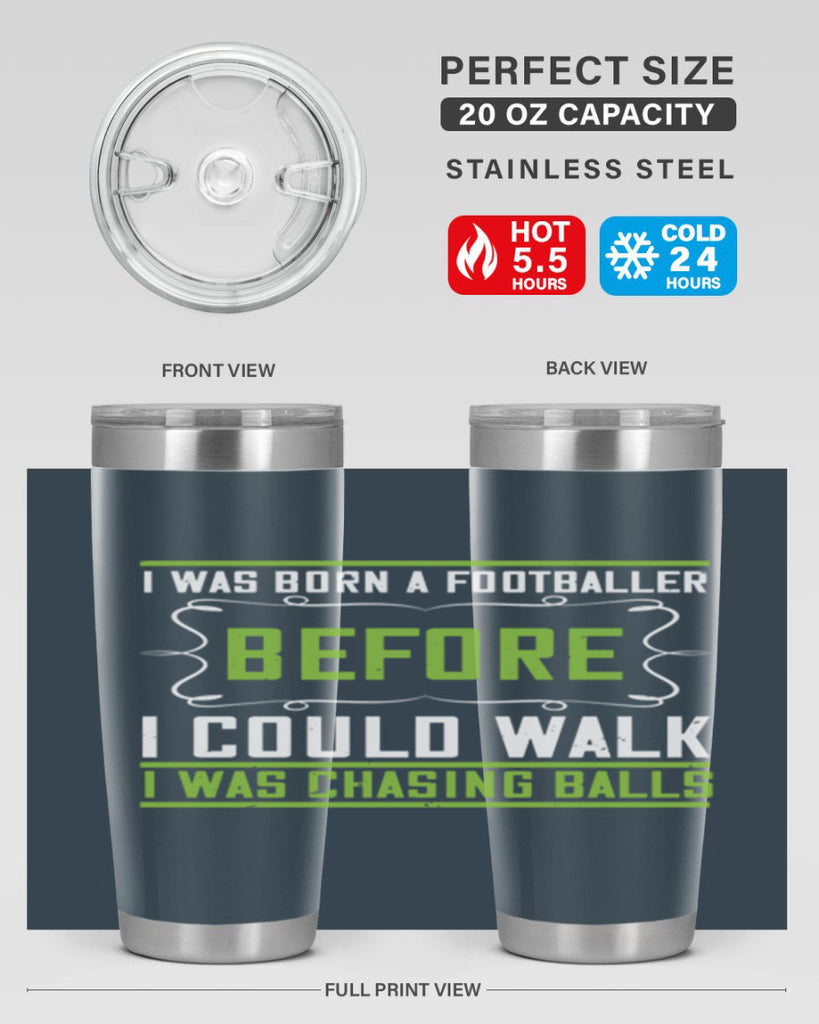 i was born a footballer before i could walk i was chasing balls 53#- walking- Tumbler