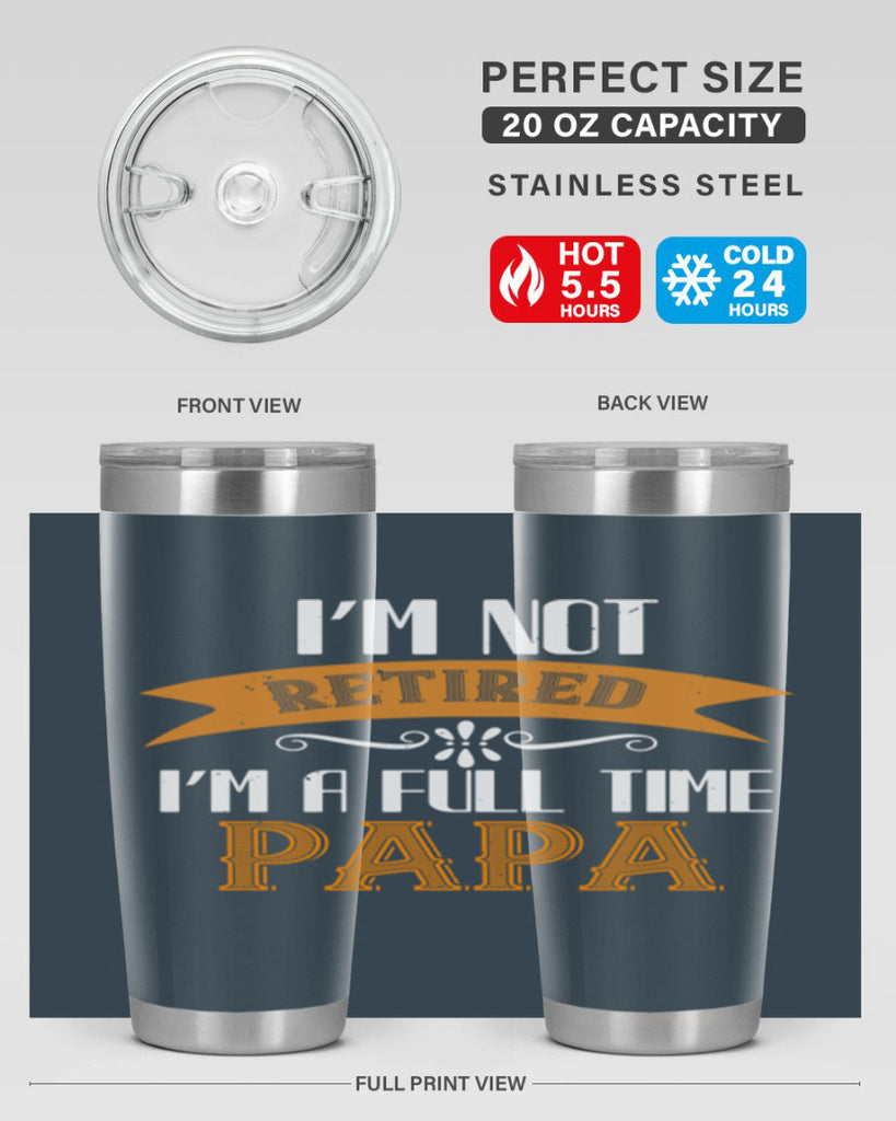 im not retired im a full time 36#- grandpa - papa- Tumbler