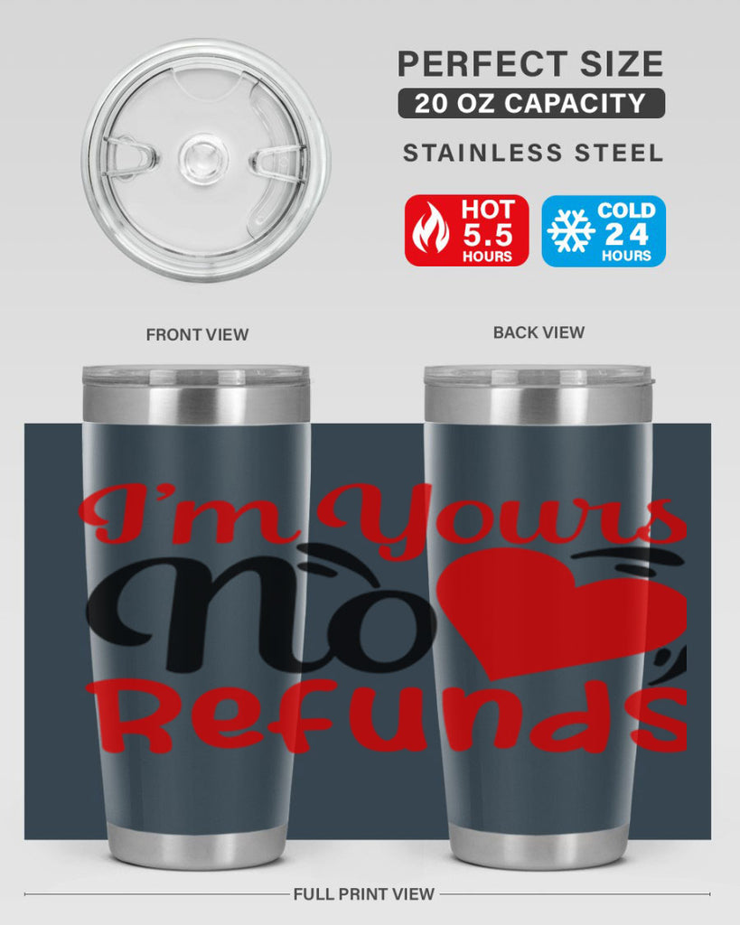 im yours no refunds 77#- valentines day- Tumbler