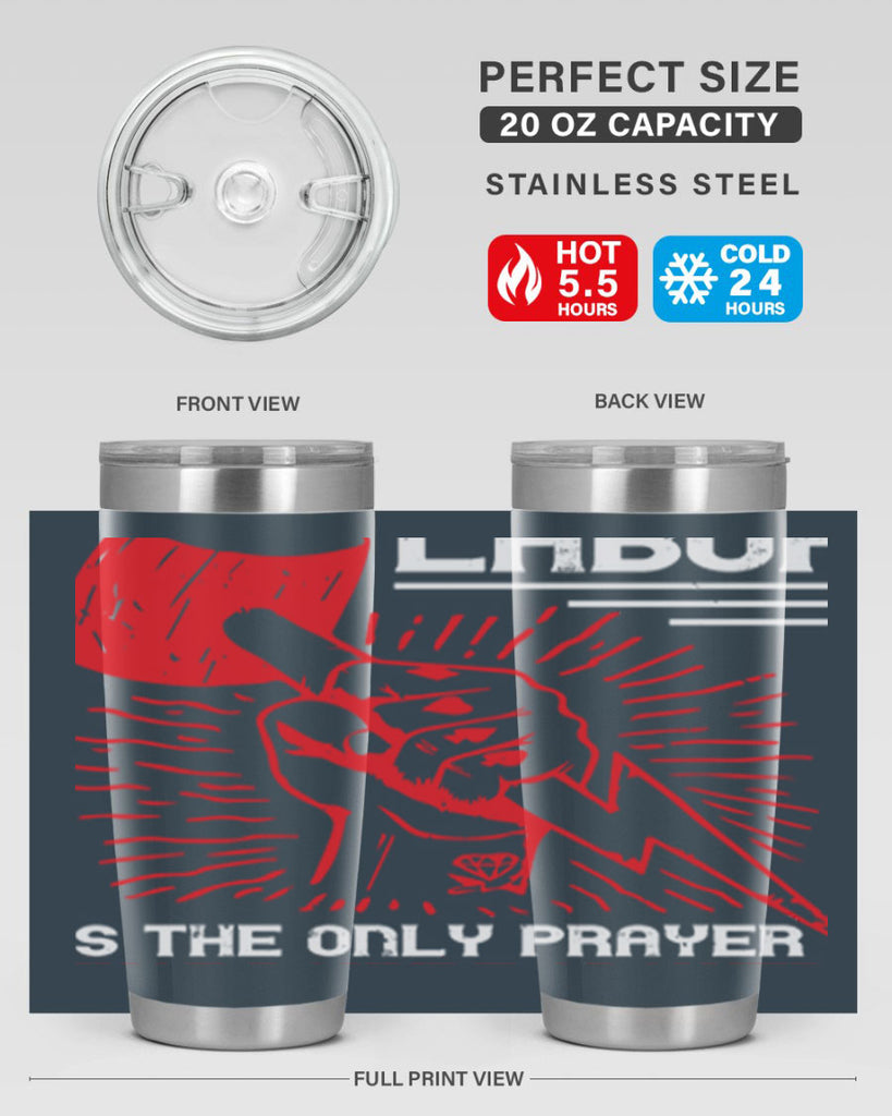 labor is the only prayer that nature answers 30#- labor day- Tumbler