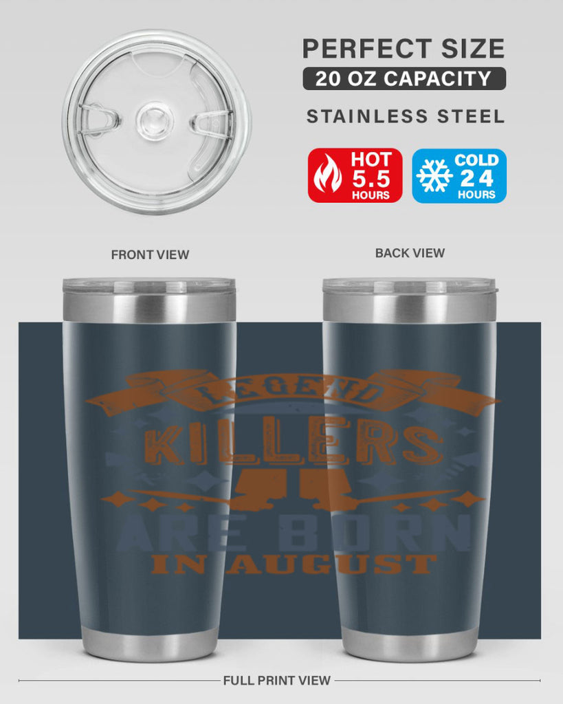 legend killers are born in august Style 66#- birthday- tumbler
