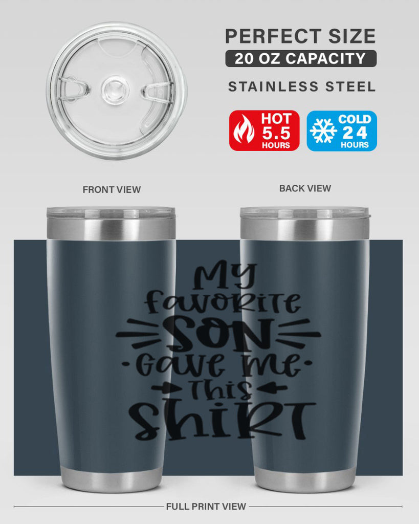 my favorite son gave me this shirt 27#- fathers day- Tumbler