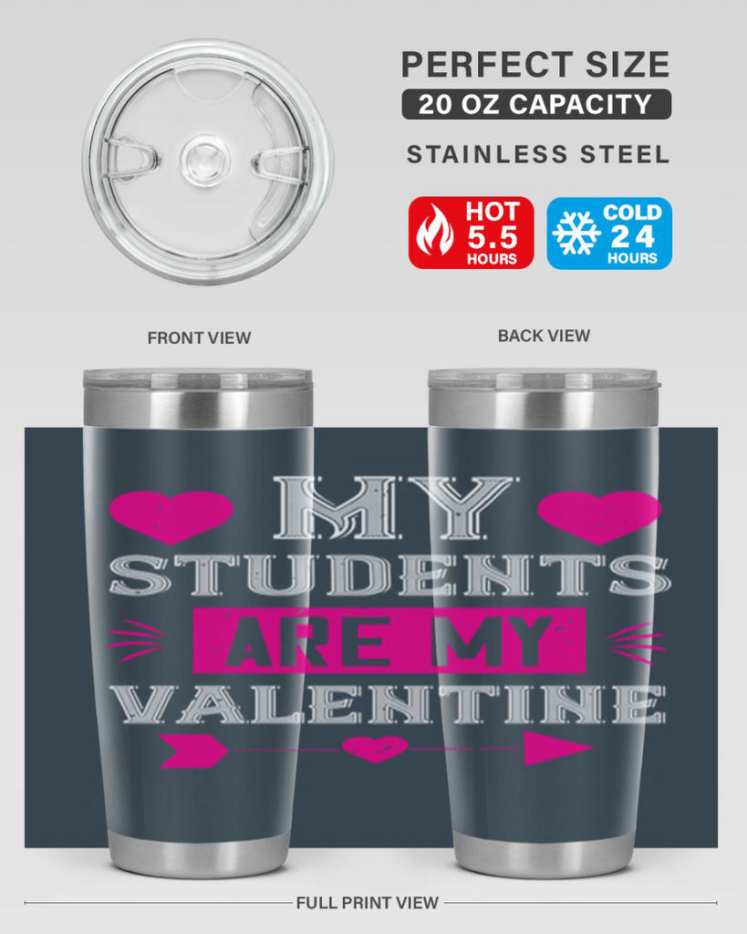 my student are my valentine 34#- valentines day- Tumbler