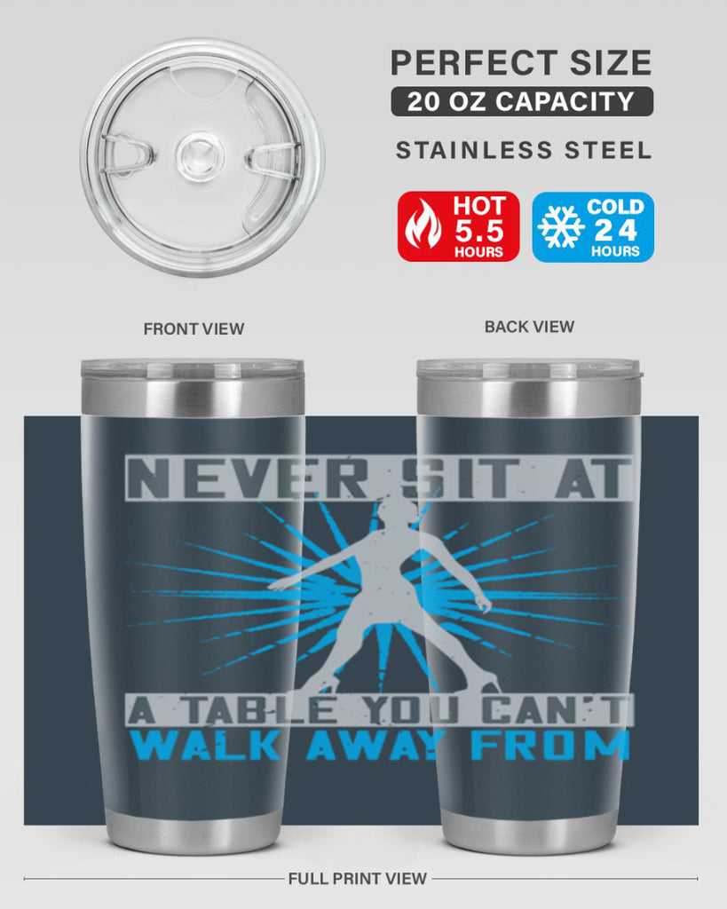 never sit at a table you cant walk away from 43#- walking- Tumbler