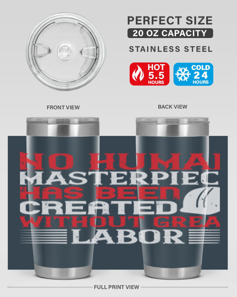 no human masterpiece has been created without great labor 24#- labor day- Tumbler