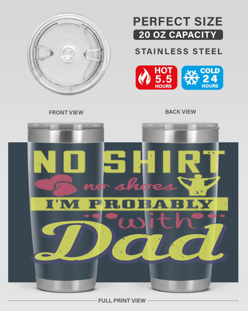 no shirt no shoes…i’m probably with dad 196#- fathers day- Tumbler