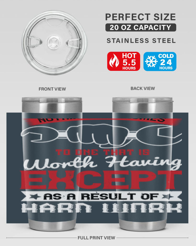 nothing ever comes to one that is worth having except as a result of hard work 23#- labor day- Tumbler