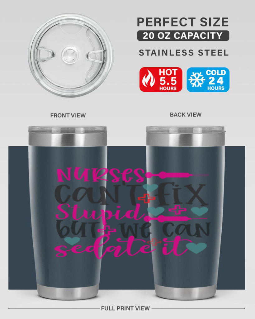 nurses cant fix stupid but we can sedate it Style 366#- nurse- tumbler