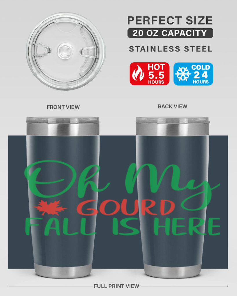 oh my gourd fall is here 454#- fall- Tumbler