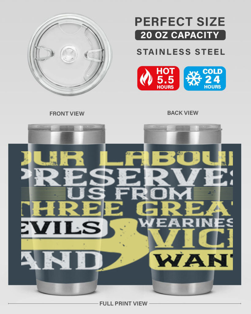 our labour preserves us from three great evils — weariness vice and want 20#- labor day- Tumbler