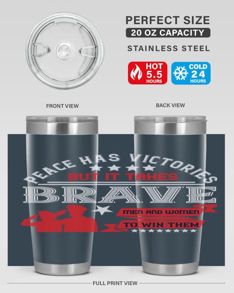 peace has victories but it takes brave men and women to win them 38#- Veterns Day- Tumbler