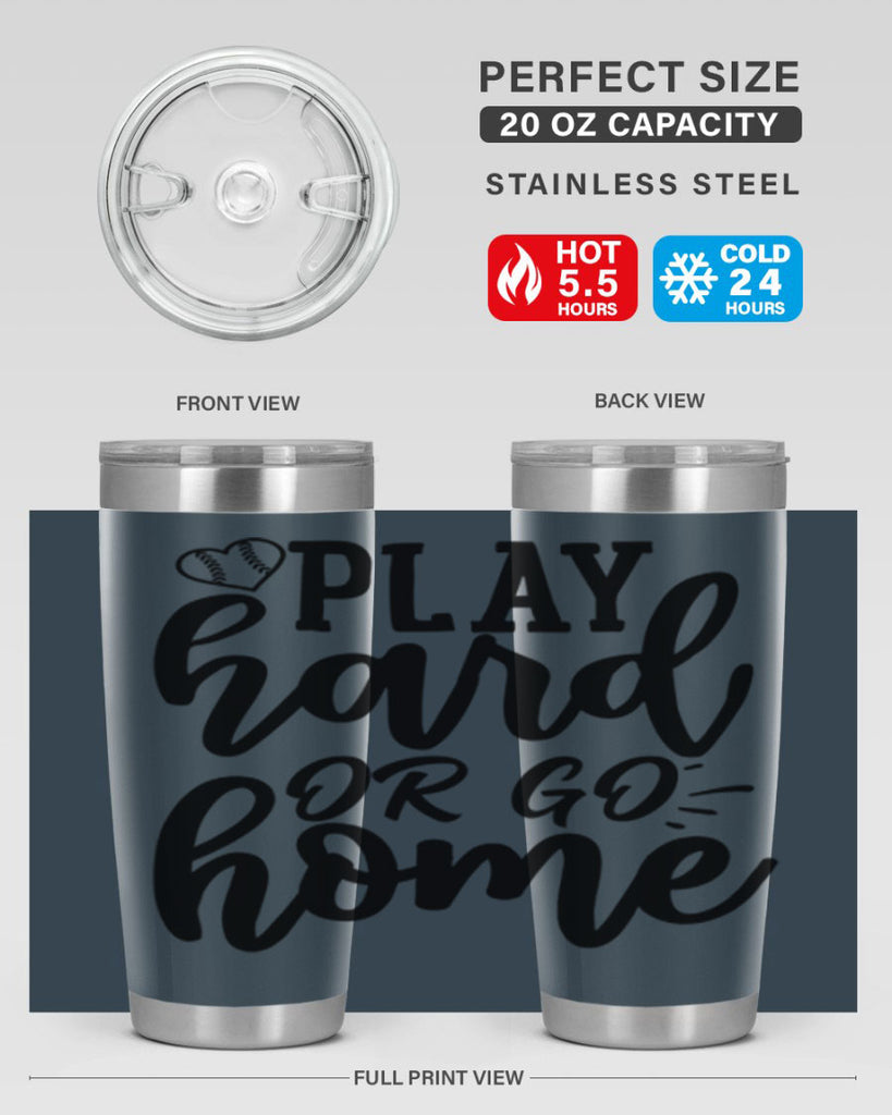 play hard or go home 2279#- softball- Tumbler