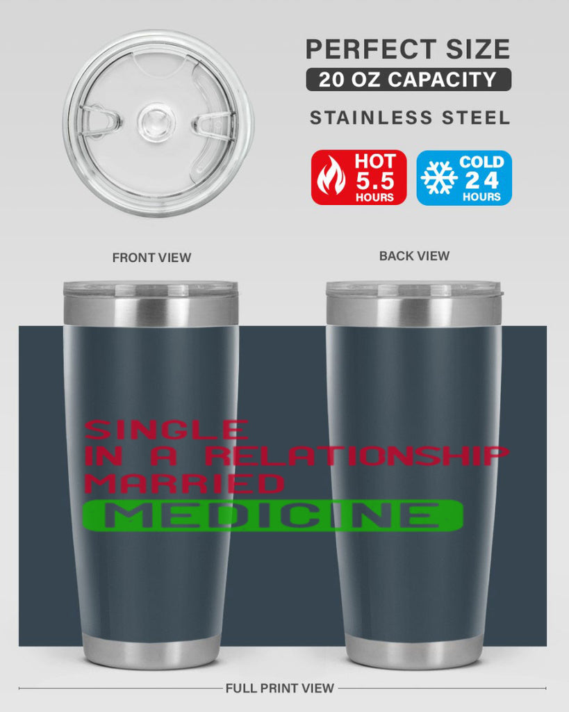 single in a relationship married medicine Style 25#- medical- tumbler