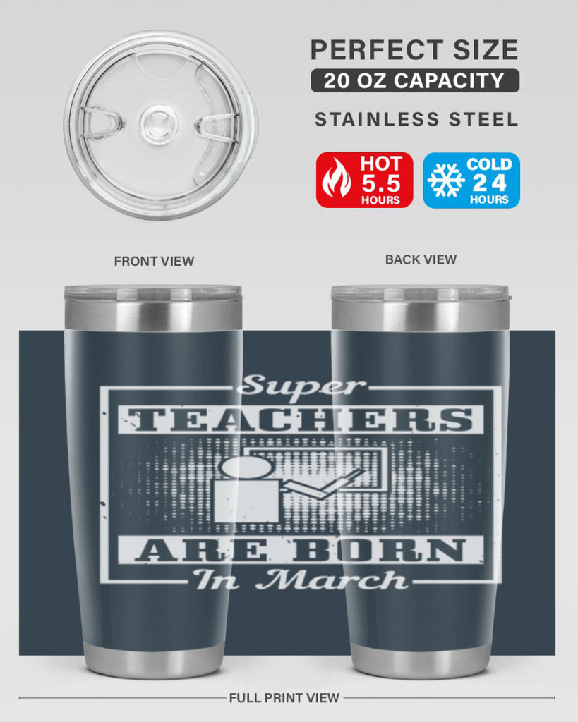 super teachers are born in march Style 34#- birthday- tumbler