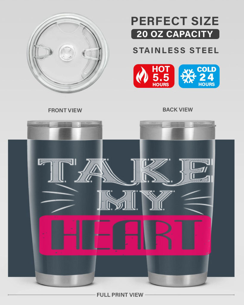 take my heart 8#- valentines day- Tumbler