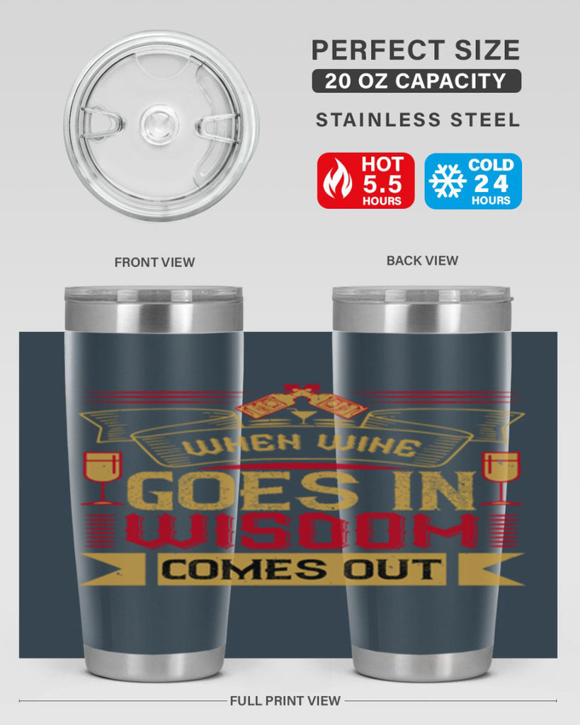 when wine goes in wisdom comes out 19#- drinking- Tumbler