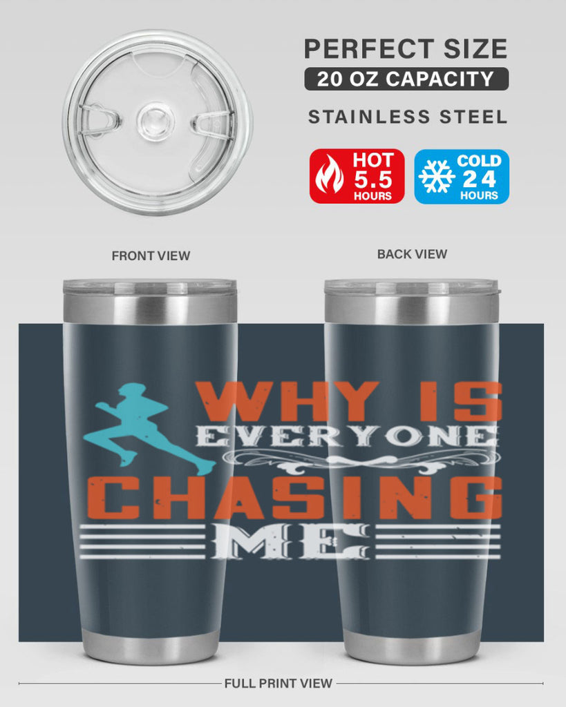 why is everyone chasing me 3#- running- Tumbler