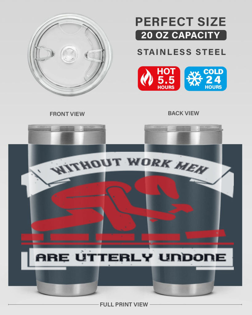 without work men are utterly undone 7#- labor day- Tumbler