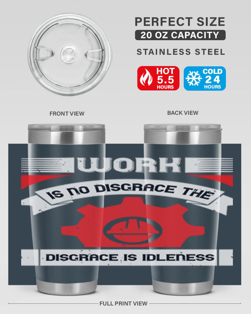 work is no disgrace the disgrace is idleness 5#- labor day- Tumbler