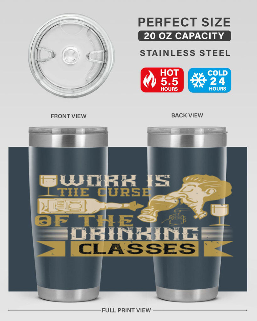 work is the curse of the drinking classes 15#- drinking- Tumbler