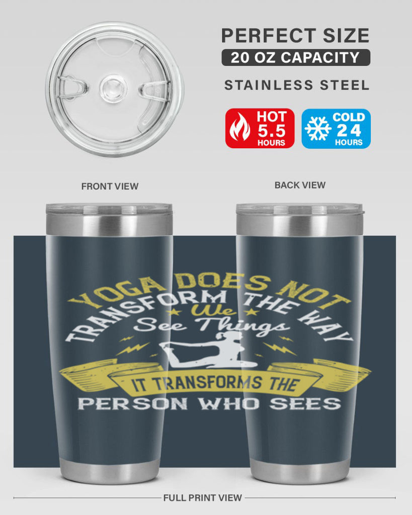 yoga does not transform the way we see things it transforms the person who sees 34#- yoga- Tumbler