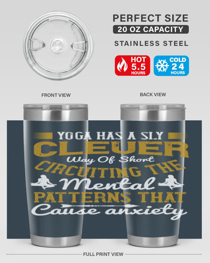 yoga has a sly clever way of short circuiting the mental patterns that cause anxiety 30#- yoga- Tumbler