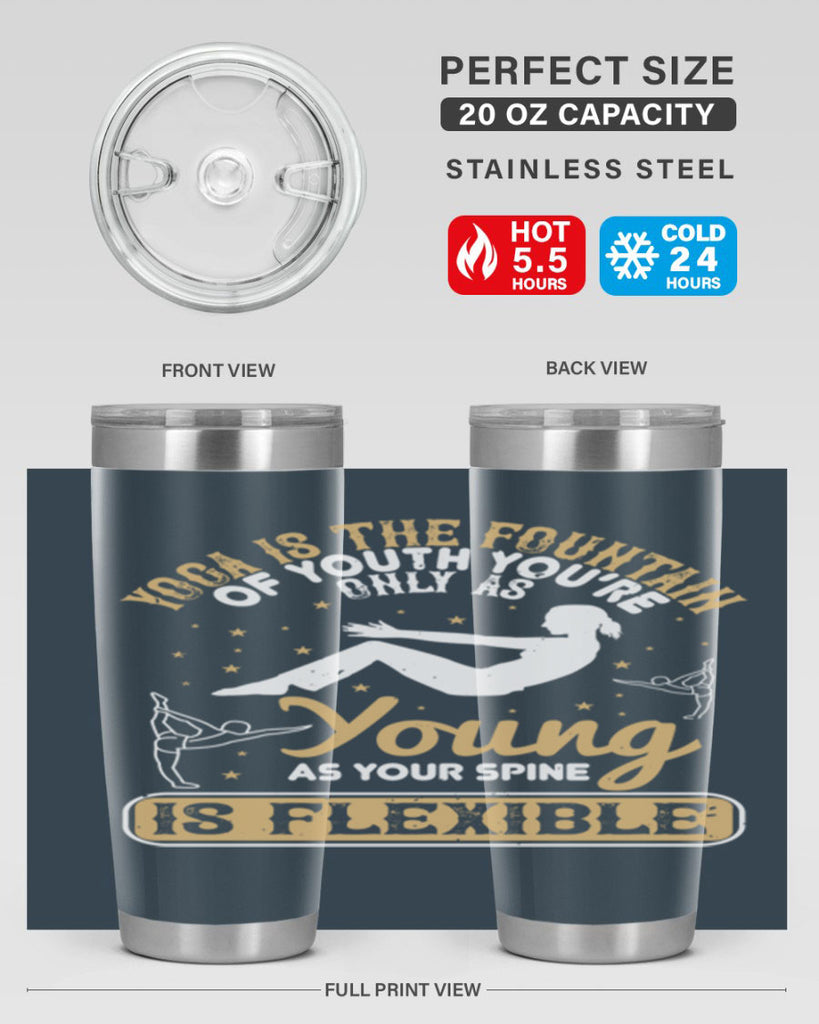 yoga is the fountain of youth you’re only as young as your spine is flexible 22#- yoga- Tumbler