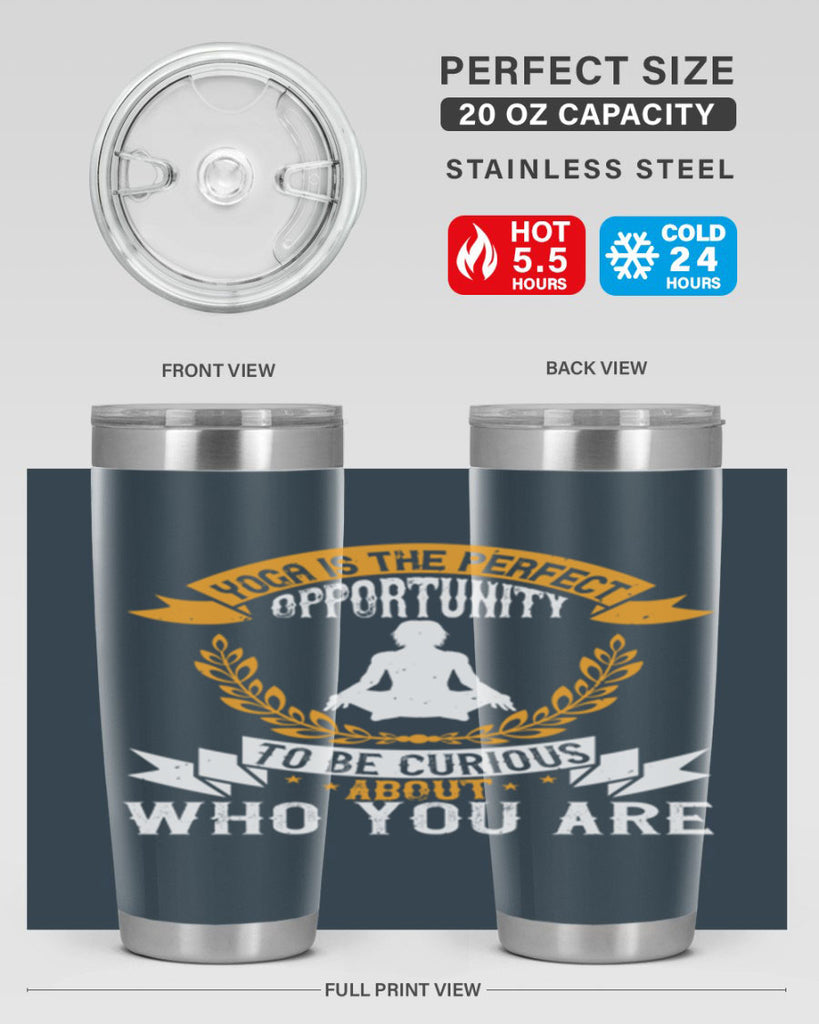 yoga is the perfect opportunity to be curious about who you are 18#- yoga- Tumbler