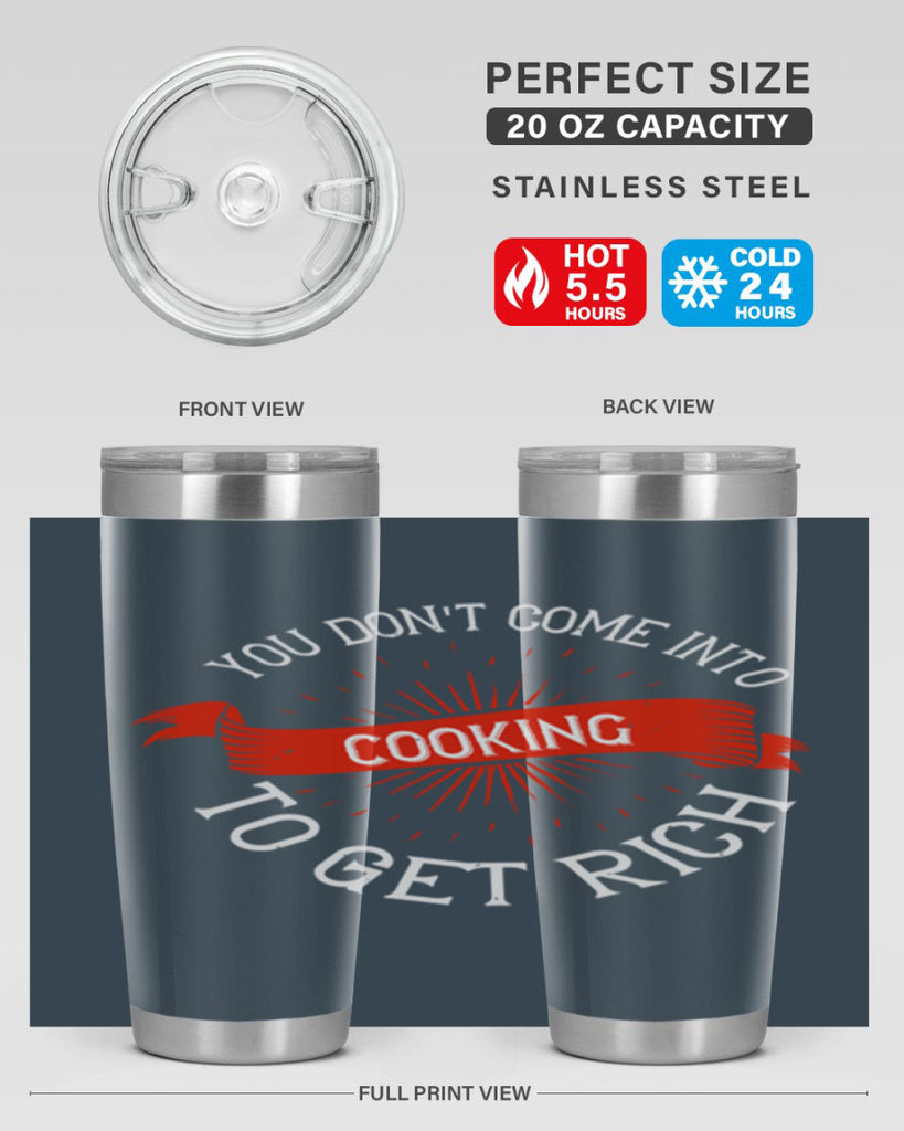 you dont come into cooking to get rich 5#- cooking- Tumbler
