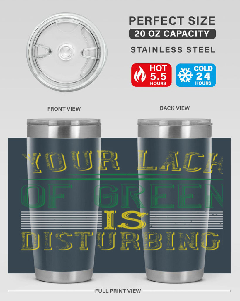 your lack of green is disturbing Style 2#- St Patricks Day- Tumbler
