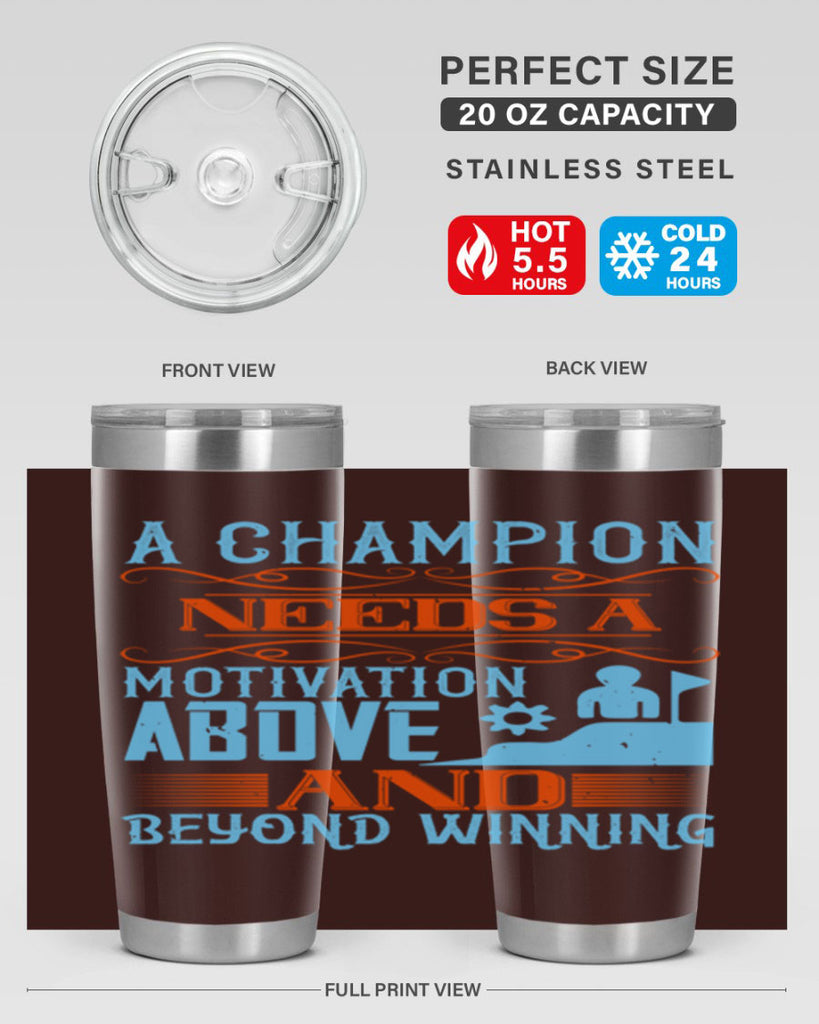 A champion needs a motivation above and beyond winning Style 39#- coaching- tumbler