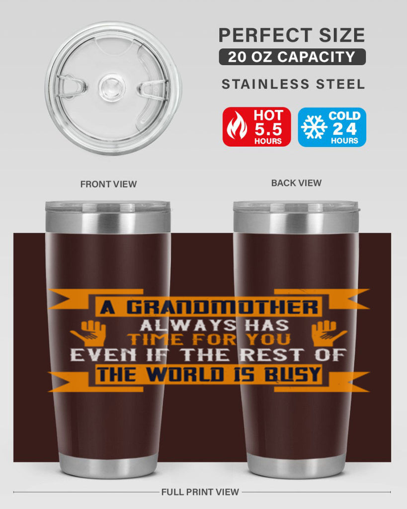 A grandmother always has time for you even if the rest of the world is busy 56#- grandma - nana- Tumbler