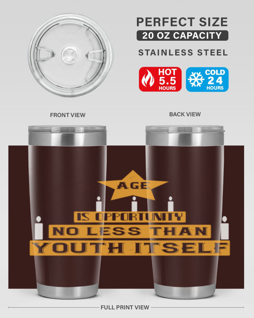 Age is opportunity no less than youth itself Style 102#- birthday- tumbler