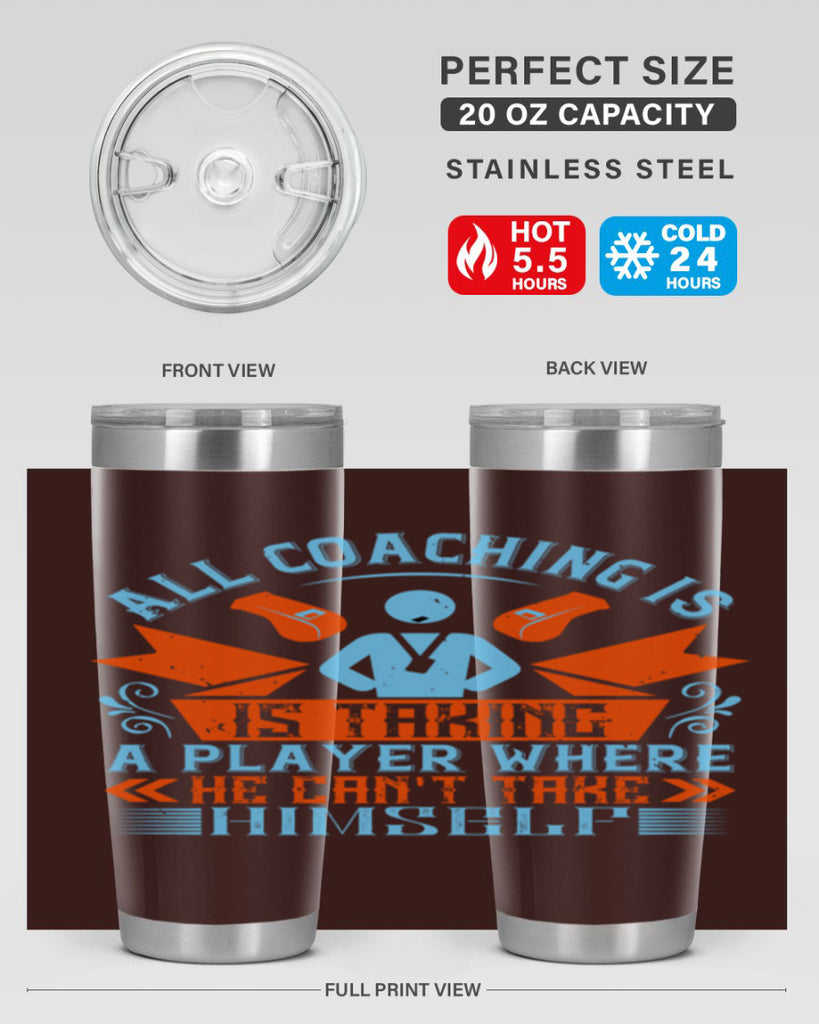 All coaching is is taking a player where he cant take himself Style 17#- coaching- tumbler