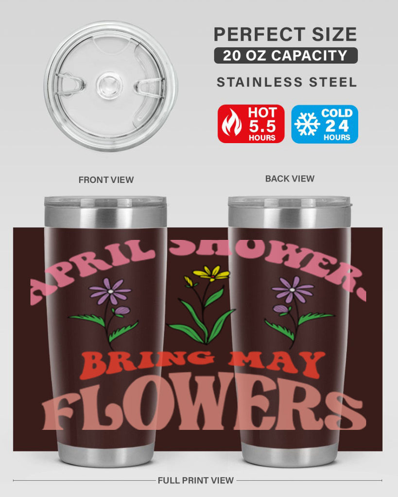 April Showers Bring May Flowers 22#- spring- Tumbler