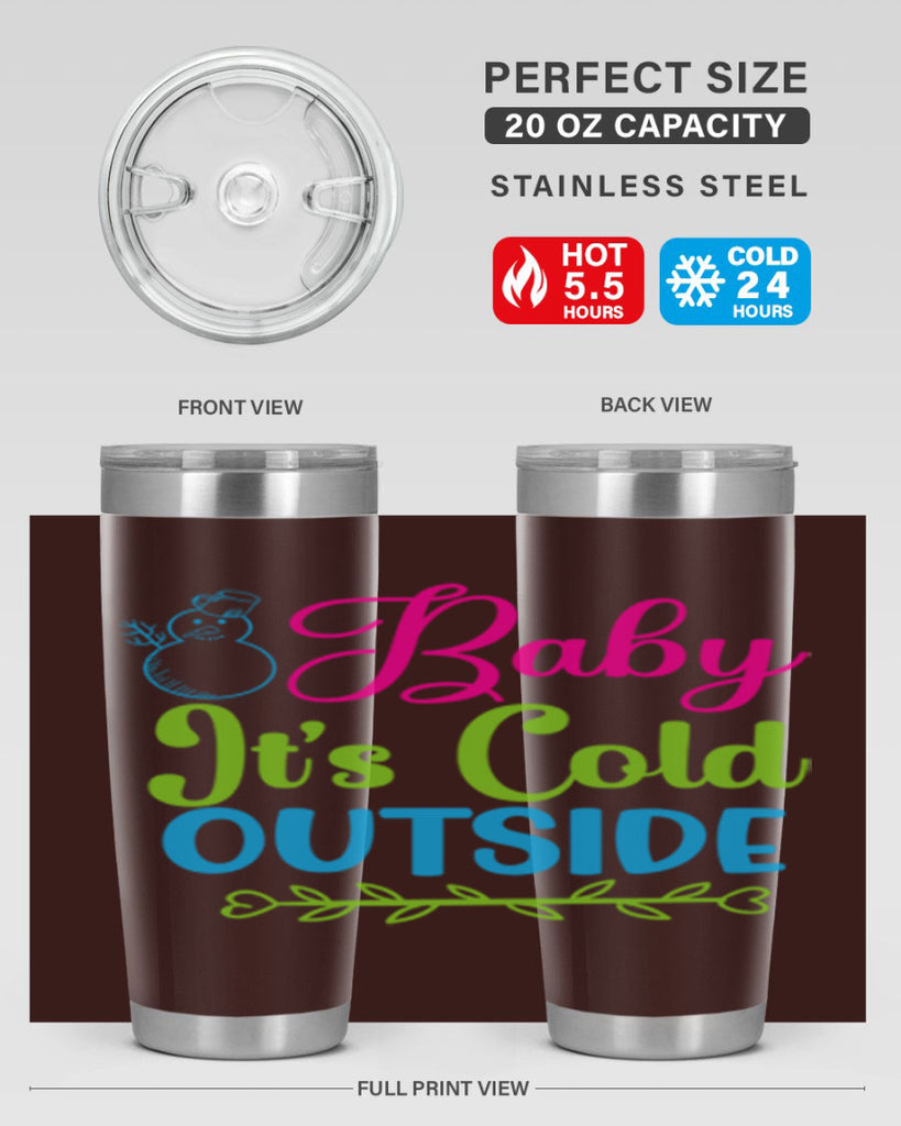 Baby Its Cold Outside 18#- winter- Tumbler
